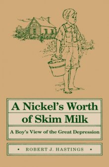 Nickel’s Worth of Skim Milk: A Boy’s View of the Great Depression