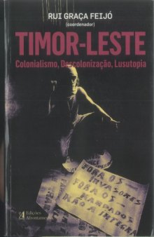 Timor-leste - Colonialismo, Descolonização, Lusutopia