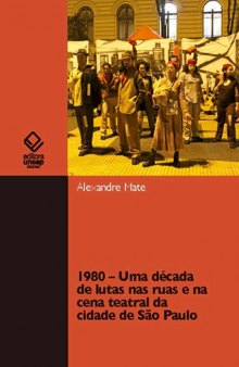 1980 – Uma década de lutas nas ruas e na cena teatral da cidade de São Paulo