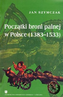 Poczatki broni palnej w Polsce (1383 - 1533)