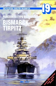 Pancerniki Typu Bismarck Cz.5.  Bismarck,Tirpitz (Encyklopedia Okretow Wojennych 19)