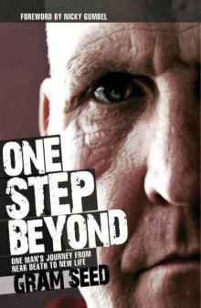 One step beyond : one man’s journey from near death to new life