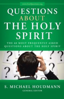 Questions About the Holy Spirit: The 60 Most Frequently Asked Questions About the Holy Spirit