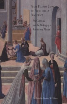 From Filippo Lippi to Piero della Francesca  Fra Carnevale and the Making of a Renaissance Master