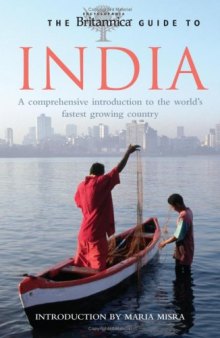 The Britannica Guide to India by Encyclopedia Britannica