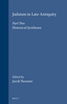 Judaism in Late Antiquity, Part Two: Historical Syntheses (Handbook of Oriental Studies/Handbuch Der Orientalistik)