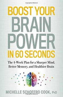 Boost Your Brain Power in 60 Seconds: The 4-Week Plan for a Sharper Mind, Better Memory, and Healthier Brain