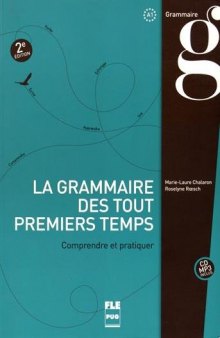La grammaire des tout premiers temps : Comprendre et pratiquer, à partir du niveau A1 (1CD audio MP3) (French Edition)