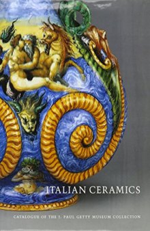 Italian Ceramics  Catalogue of the J. Paul Getty Museum