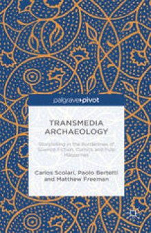 Transmedia Archaeology: Storytelling in the Borderlines of Science Fiction, Comics and Pulp Magazines