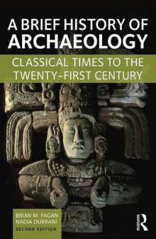 A Brief History of Archaeology: Classical Times to the Twenty-First Century