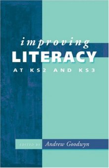 Improving Literacy at KS2 and KS3 (Paul Chapman Publishing Title)