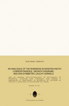 An analogue of the Robinson-Schensted-Knuth correspondence, growth diagrams, and non-symmetric Cauchy kernels [PhD thesis]