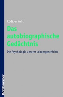 Das Autobiographische Gedachtnis: Die Psychologie Unserer Lebensgeschichte (German Edition)