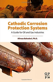 Cathodic corrosion protection systems : a guide for oil and gas industries