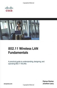 802.11 Wireless LAN fundamentals: a practical guide to understanding, designing, and operating 802.11 WLANs