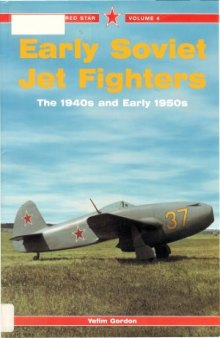 Early Soviet Jet Fighters: The 1940s and Early 1950s (Red Star №4)