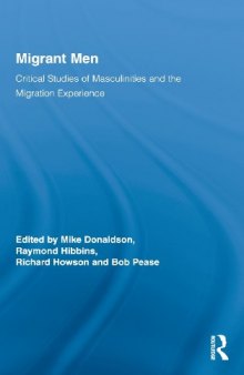 Migrant Men: Critical Studies of Masculinities and the Migration Experience