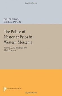 The Palace of Nestor at Pylos in Western Messenia, Vol. 1: The Buildings and Their Contents