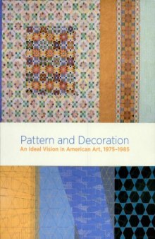 Pattern and Decoration  An Ideal Vision in American Art, 1975-1985