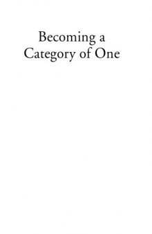 Becoming a Category of One: How Extraordinary Companies Transcend Commodity and Defy Comparison, 2nd Edition
