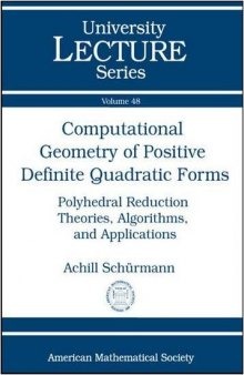 Computational geometry of positive definite quadratic forms : polyhedral reduction theories, algorithms, and applications