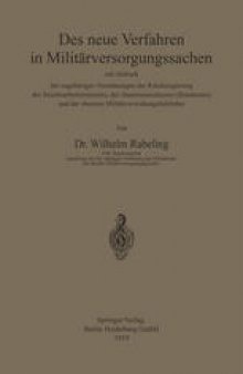 Das neue Verfahren in Militärversorgungssachen: mit Abdruck der zugehörigen Verordnungen der Reichsregierung des Reichsarbeitsministers, des Staatenausschusses (Bundesrats) und der obersten Militärverwaltungsbehörden