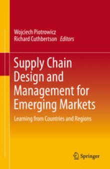 Supply Chain Design and Management for Emerging Markets: Learning from Countries and Regions