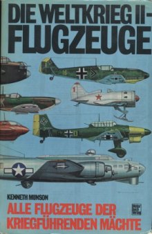 Die Weltkrieg II - Flugzeuge.  Alle Flugzeuge der Kriegführenden Mächte
