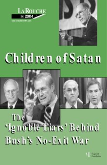 Children of Satan : the ’ignoble liars’ behind Bush’s no-exit war