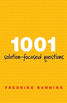 1001 Solution-Focused Questions: Handbook for Solution-Focused Interviewing