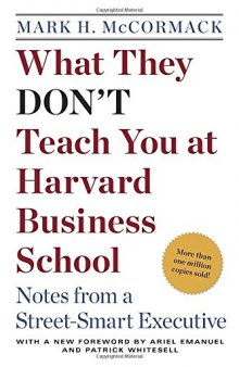 What They Don’t Teach You at Harvard Business School: Notes from a Street-smart Executive
