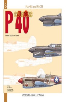 P- 40 CURTIS: From 1939 to 1945 (Planes and Pilots, 3)
