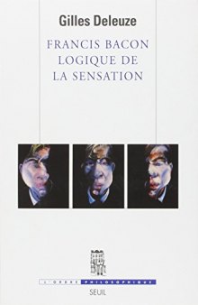 Francis Bacon - Logique De La Sensation