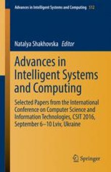 Advances in Intelligent Systems and Computing: Selected Papers from the International Conference on Computer Science and Information Technologies, CSIT 2016, September 6-10 Lviv, Ukraine