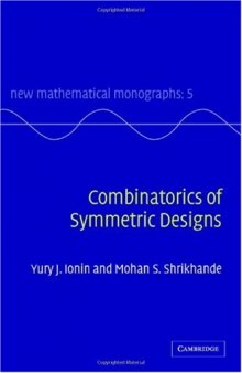 Combinatorics of Symmetric Designs (New Mathematical Monographs)