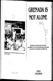 Grenada is not Alone: Speeches by the People's Revolutionary Government at the 1st International Conf. in Solidarity with Grenada - November, 1981