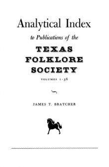 Analytical Index to Publications of Texas Folklore Society, Vols 1-36