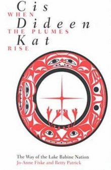 Cis Dideen Kat, When the Plumes Rise: The Way of the Lake Babine Nation