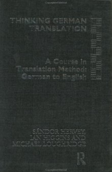 Thinking German Translation: A Course in Translation Method: German to English (Thinking Translation)