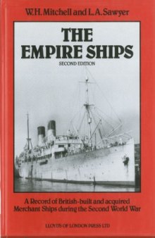 
The Empire Ships: Record of British-built and Acquired Merchant Ships During the Second World War