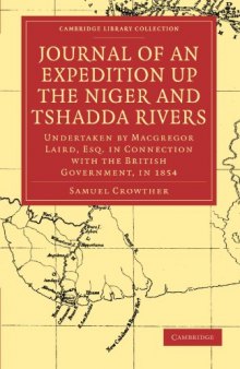 Journal of an Expedition up the Niger and Tshadda Rivers: Undertaken by Macgregor Laird, Esq. in Connection with the British Government, in 1854