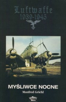 Luftwaffe 1939-1945: Myśliwce Nocne