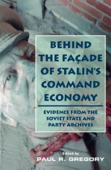 Behind the Façade of Stalin’s Command Economy: Evidence from the Soviet State and Party Archives