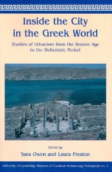 Inside the City in the Greek World: Studies of Urbanism From the Bronze Age to the Hellenistic Period