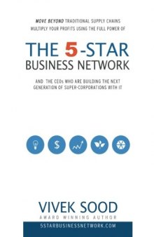 The 5-STAR Business Network: And The CEOs Who Are Building The Next Generation Of Super Corporations With It