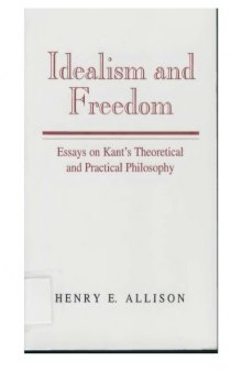 Idealism and Freedom: Kant's Theoretical and Practical Philosophy