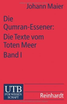 Die Qumran-Essener: Die Texte vom Toten Meer, Band 1. Die Texte der Höhlen 1-3 und 5-11
