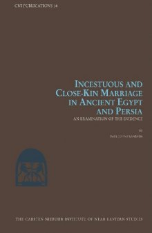 Incestuous and Close-Kin Marriage in Ancient Egypt and Persia: An Examination of the Evidence