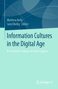 Information Cultures in the Digital Age.  A Festschrift in Honor of Rafael Capurro